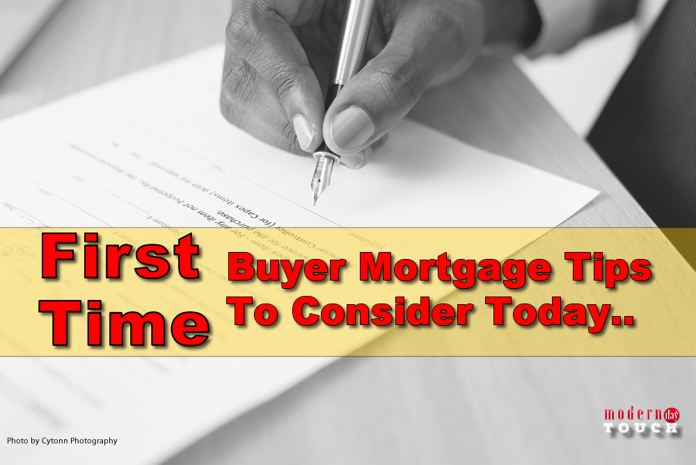 First Time Buyer Mortgage Tips To Consider Today